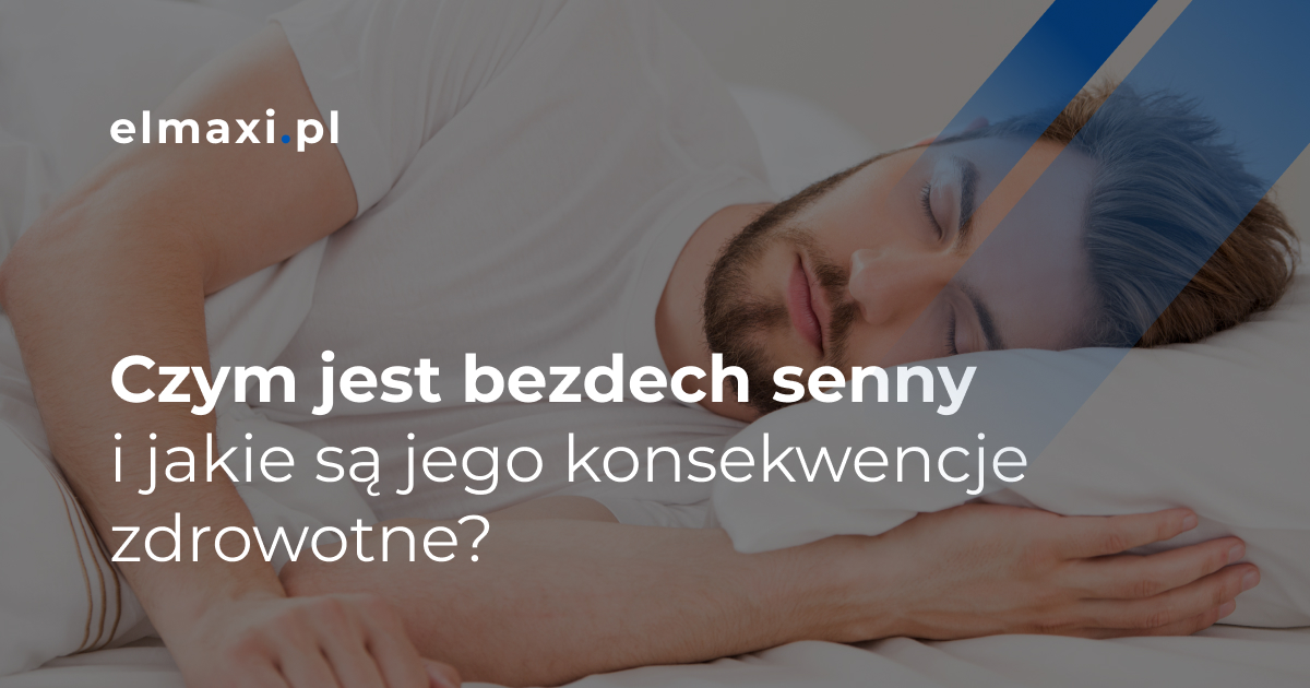 Czym jest bezdech senny i jakie są jego konsekwencje zdrowotne?