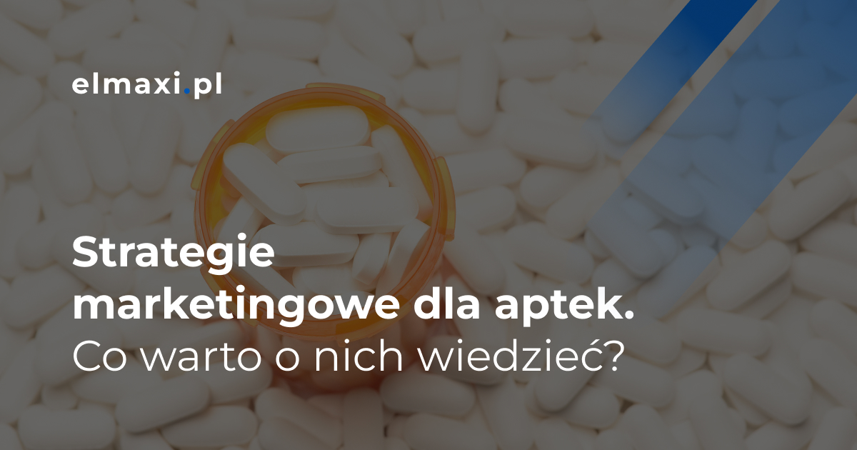 Strategie marketingowe dla aptek. Co warto o nich wiedzieć?