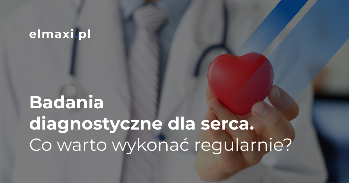 Badania diagnostyczne dla serca. Co warto wykonać regularnie?